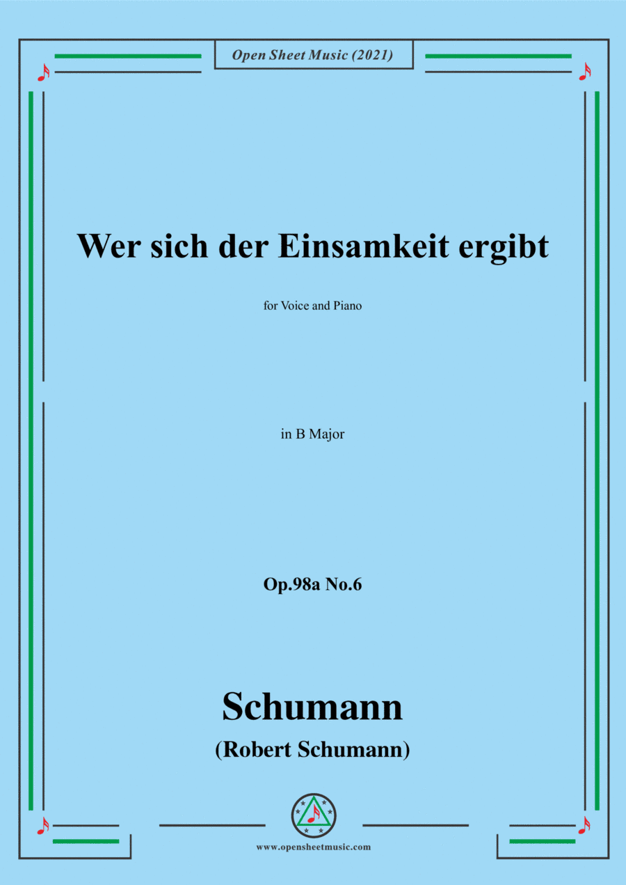 Schumann-Wer sich der Einsamkeit ergibt,Op.98a No.6,in B Major,for Voice and Piano (arr. Open Cloud)