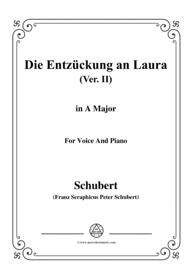 Schubert-Die Entzückung an Laura(Version II),D.577,in A Major,for Voice&Piano (arr. MSM)