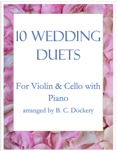 10 Wedding Duets for Violin and Cello with Piano (arr. B. C. Dockery)
