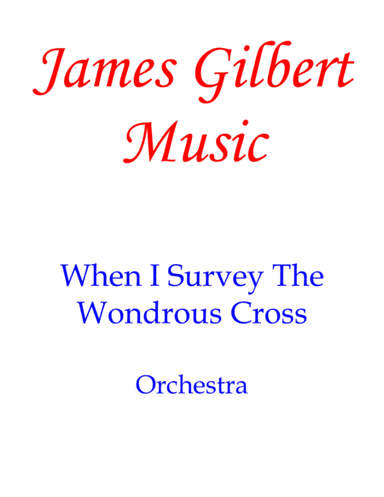 When I Survey The Wondrous Cross (arr. James Gilbert)