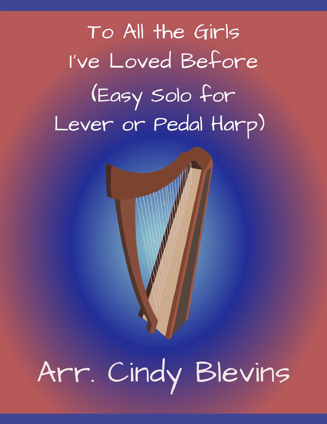 To All The Girls I've Loved Before (arr. Cindy Blevins)