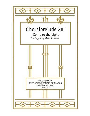 Choralprelude XIII Come to the Light for solo organ by Mark Andersen