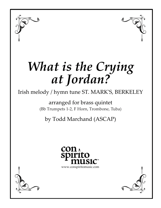 What is the Crying at Jordan? - Advent hymn for brass quintet (arr. Todd Marchand (ASCAP))