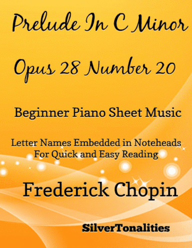Prelude In C Minor Opus 28 Number 20 Beginner Piano Sheet Music (arr. SilverTonalities)