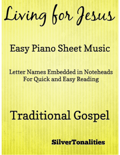 Living for Jesus Easy Piano Sheet Music (arr. SilverTonalities)