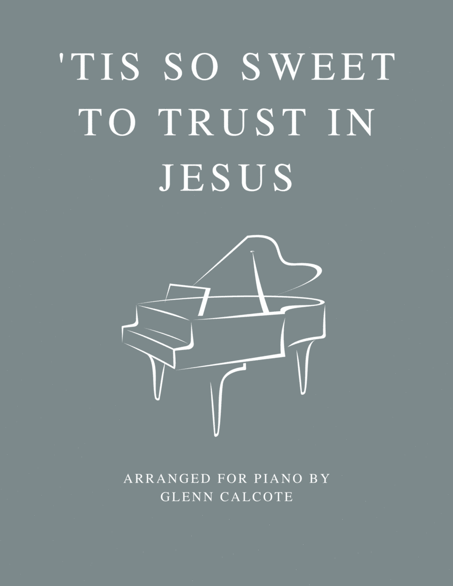 'Tis So Sweet to Trust In Jesus (arr. Glenn Calcote)