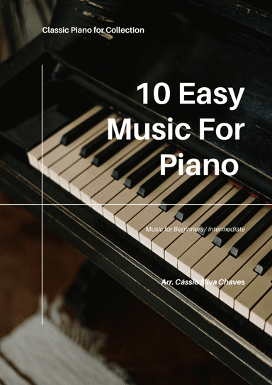 10 Music For Piano Easy - For Beginners and Intermediates (arr. Cássio Silva Chaves)
