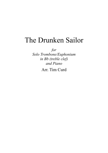 The Drunken Sailor. For Solo Trombone/Euphonium in Bb (treble clef) and Piano (arr. Tim Curd)