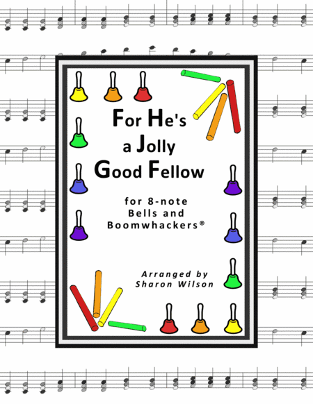 For He's a Jolly Good Fellow (for 8-note Bells and Boomwhackers with Black and White Notes) (arr. Sharon Wilson)