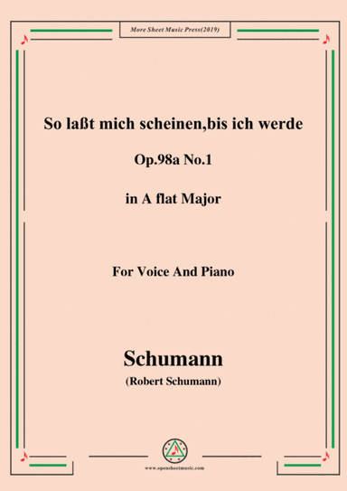 Schumann-So laßt mich scheinen,bis ich werde,Op.98a No.1,in A flat Major,for Voice&Pno (arr. MSM)
