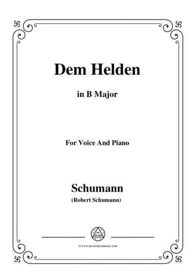 Schumann-Dem Helden,in B Major,for Voice and Piano (arr. MSM)