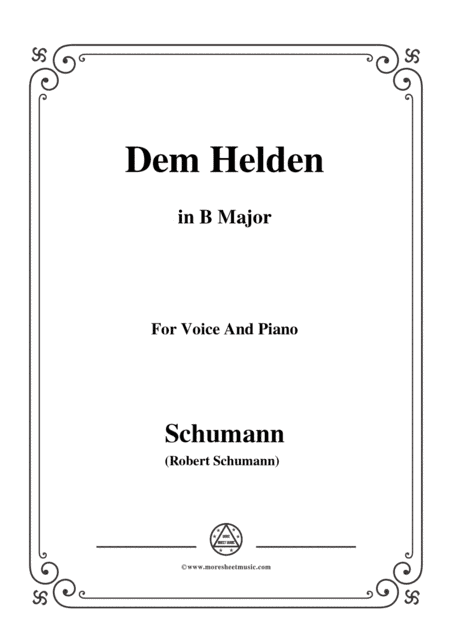 Schumann-Dem Helden,in B Major,for Voice and Piano (arr. MSM)