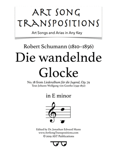 SCHUMANN: Die wandelnde Glocke, Op. 79 no. 18 (transposed to E minor) (arr. ArtSongTranspositions.com)