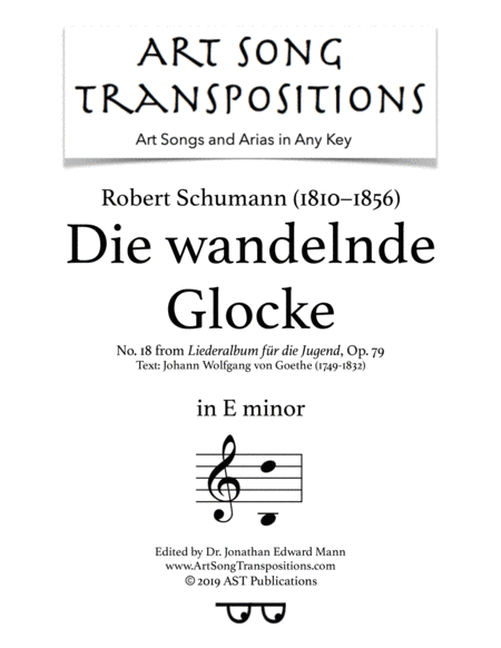 SCHUMANN: Die wandelnde Glocke, Op. 79 no. 18 (transposed to E minor) (arr. ArtSongTranspositions.com)
