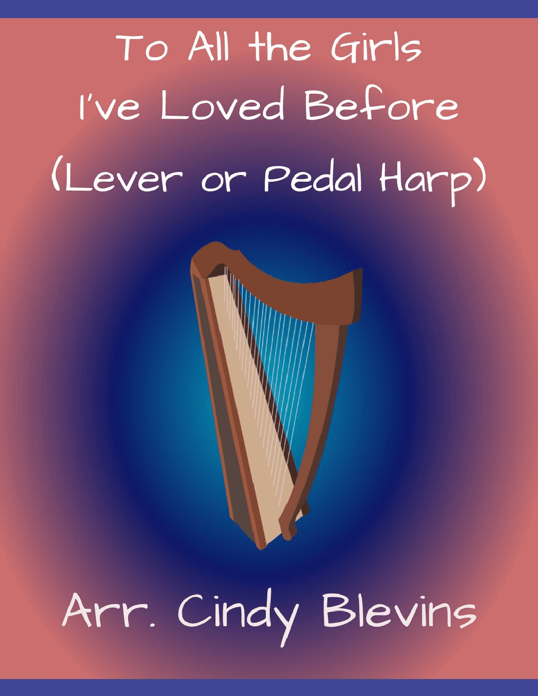 To All The Girls I've Loved Before (arr. Cindy Blevins)
