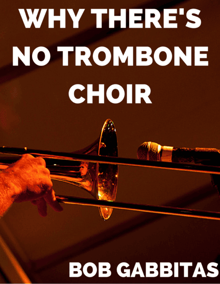 Why There's No Trombone Choir (arr. Bob Gabbitas)