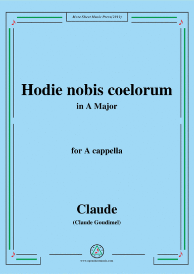 Goudimel-Hodie nobis coelorum,in A Major,for A cappella (arr. MSM)