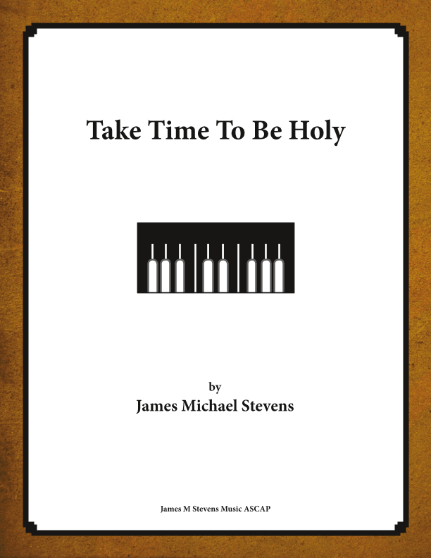 Take Time To Be Holy (arr. James Michael Stevens)
