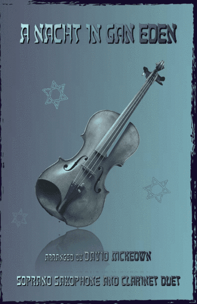A Nacht in Gan Eden, (A Night in the Garden of Eden), for Soprano Saxophone and Clarinet Duet (arr. David McKeown)