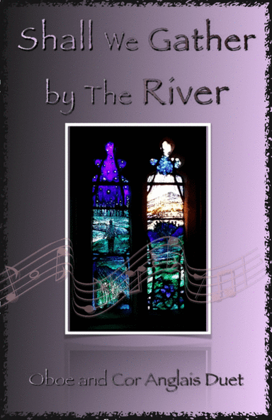 Shall We Gather at The River, Gospel Hymn for Oboe and Cor Anglais (or English Horn) Duet (arr. David McKeown)