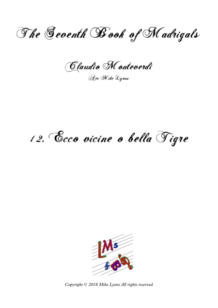 Monteverdi - The Seventh Book  of Madrigals (1619) - 12. Ecco vicine o bella Tigre a6 (arr. Mike Lyons)
