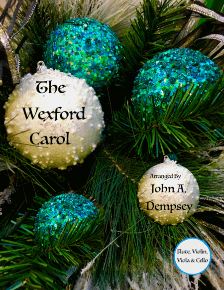 The Wexford Carol (Quartet for Flute, Violin, Viola and Cello) (arr. John A. Dempsey)