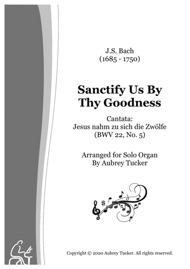 Organ: Sanctify Us By Thy Goodness (Chorale from Cantata BWV 22) - J. S. Bach (arr. Aubrey Tucker)