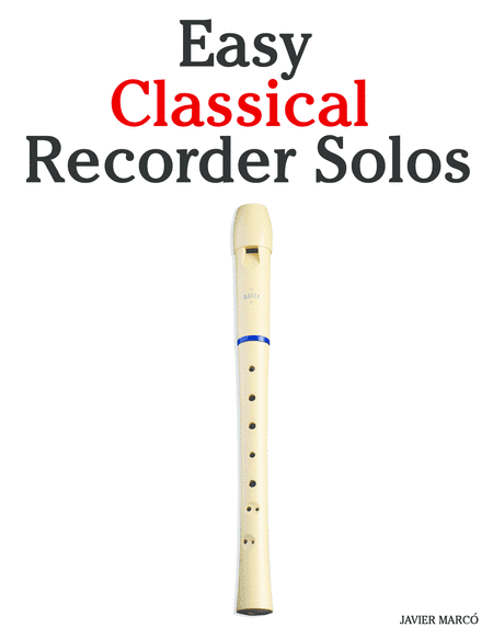 Easy Classical Recorder Solos (arr. Javier Marcó)