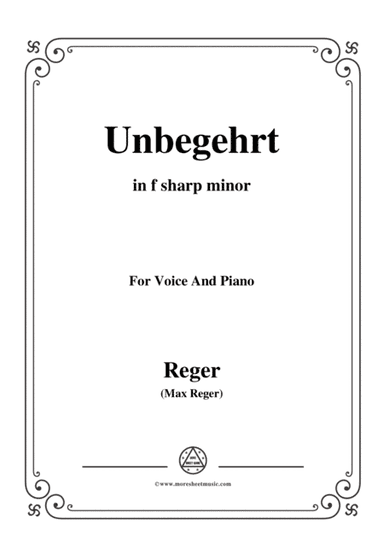 Reger-Unbegehrt in f sharp minor,for Voice and Piano (arr. MSM)