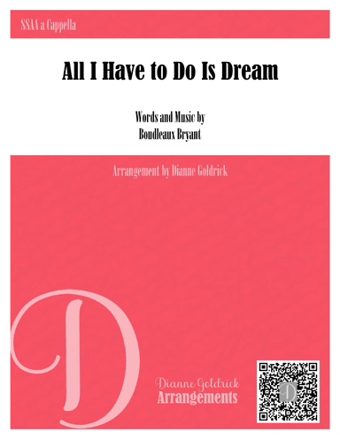 All I Have To Do Is Dream (arr. Dianne Goldrick)