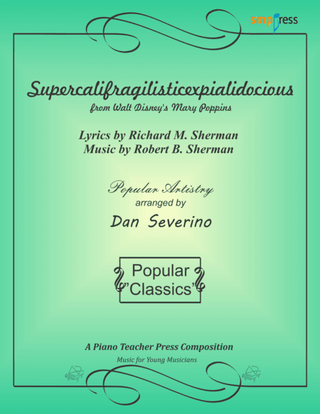 Supercalifragilisticexpialidocious from Walt Disney's MARY POPPINS (arr. Dan Severino)