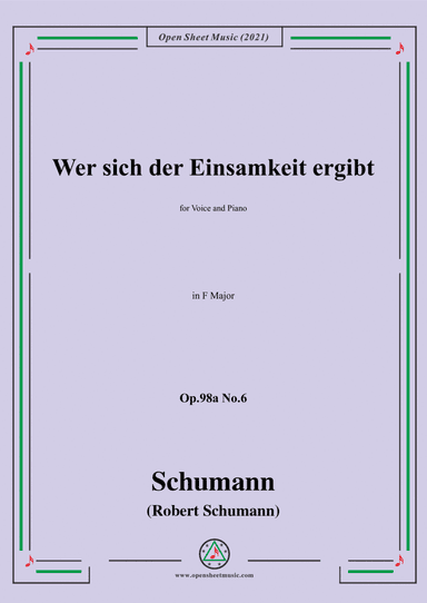 Schumann-Wer sich der Einsamkeit ergibt,Op.98a No.6,in F Major,for Voice and Piano (arr. Open Cloud)