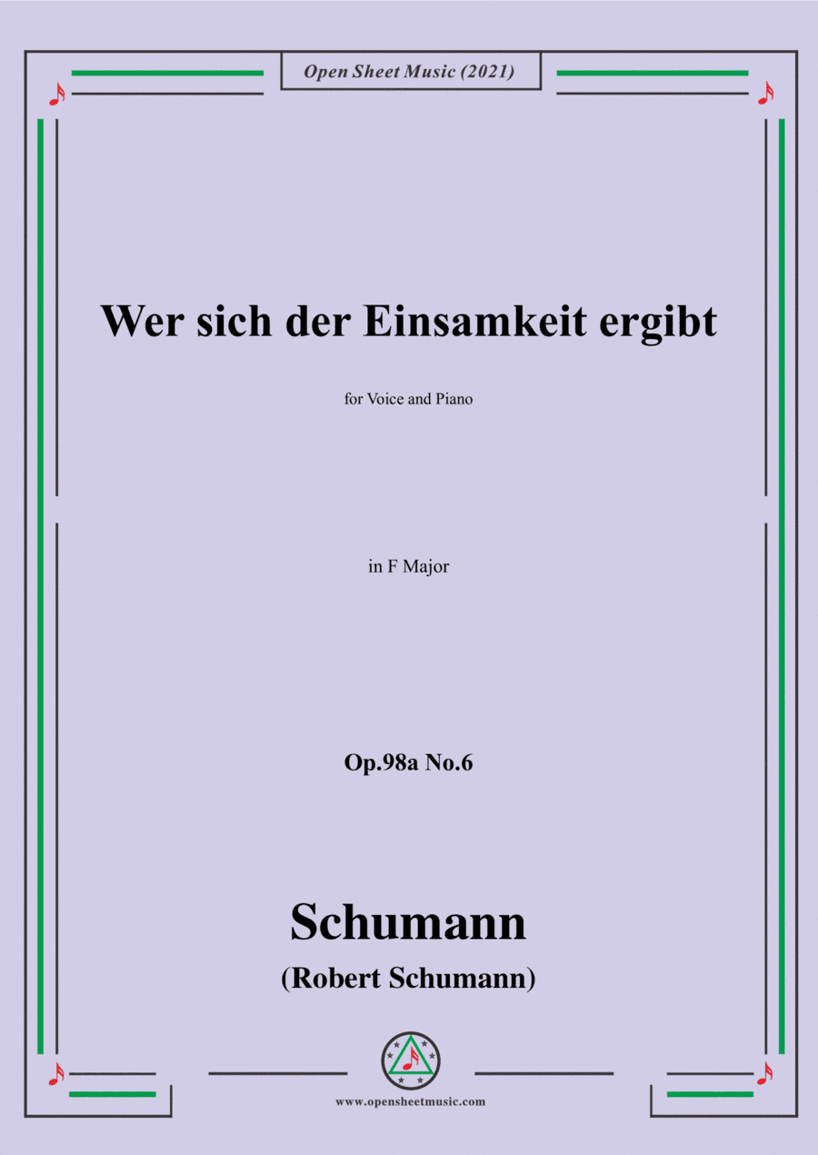 Schumann-Wer sich der Einsamkeit ergibt,Op.98a No.6,in F Major,for Voice and Piano (arr. Open Cloud)