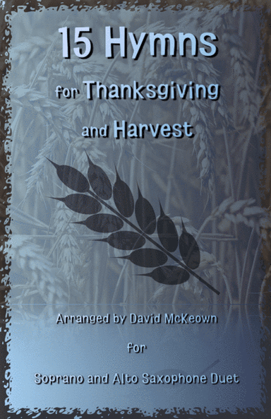 15 Favourite Hymns for Thanksgiving and Harvest for Soprano and Alto Saxophone Duet (arr. David McKeown)