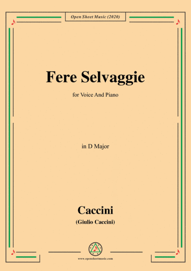Caccini-Fere Selvaggie,in D Major,for Voice and Piano (arr. MSM)
