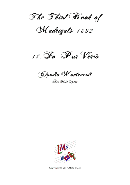 Monteverdi - The Third Book of Madrigals - No 17 Io pur verro (arr. Mike Lyons)