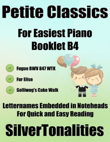 Petite Classics for Easiest Piano Booklet B4 (arr. SilverTonalities)