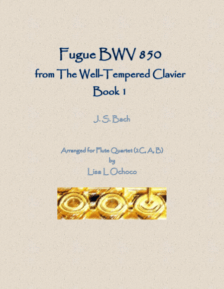 Fugue BWV 850 from The Well-Tempered Clavier, Book 1 for Flute Quartet (2C, A, B) (arr. Lisa L Ochoco)