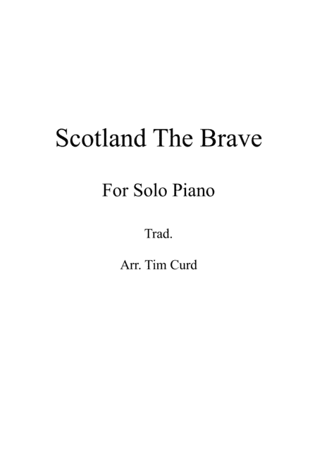 Scotland The Brave. For Solo Piano (arr. Tim Curd)