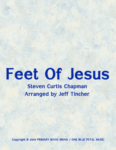 Feet Of Jesus (arr. Jeff Tincher)