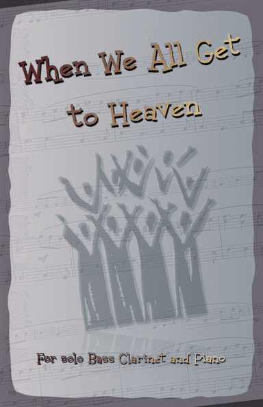 When We All Get to Heaven, Gospel Hymn for Bass Clarinet and Piano (arr. David McKeown)