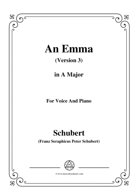 Schubert-An Emma(3rd ver. published as Op.58 No.2),D.113,in A Major,for Voice&Pno (arr. MSM)