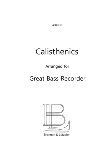 "Calisthenics for Great Bass Recorder" 15 Etudes, Gallops, Polkas, Variations (arr. B. Brennan)
