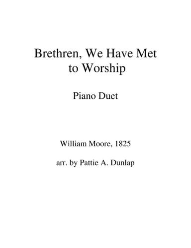 Brethren, We Have Met to Worship, piano duet (arr. Pattie A. Dunlap)