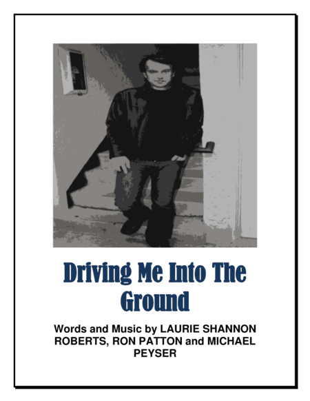 Driving Me Into The Ground