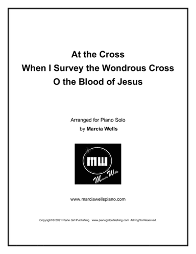 At the Cross / When I Survey the Wondrous Cross / O the Blood of Jesus (arr. Marcia Wells)