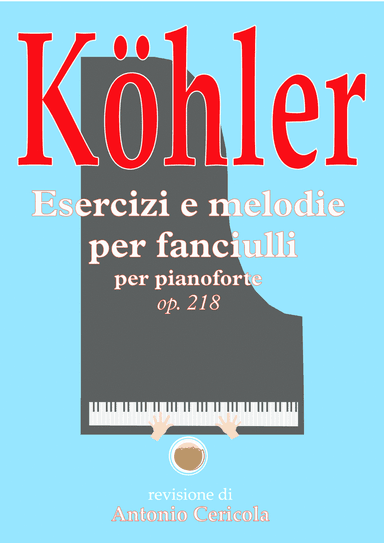 Köhler: Esercizi e melodie per fanciulli per pianoforte op. 218 (arr. Antonio Cericola)