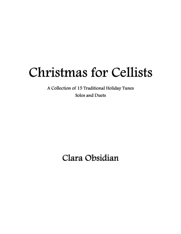 Christmas for Cellists: 15 Traditional Tunes for Solo and Duet Cello (arr. Clara Obsidian)