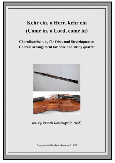 Kehr ein, o Herr, kehr ein für Oboe u. Streichquartett Come in, o Lord, Come in (arr. Patrick Denninger)