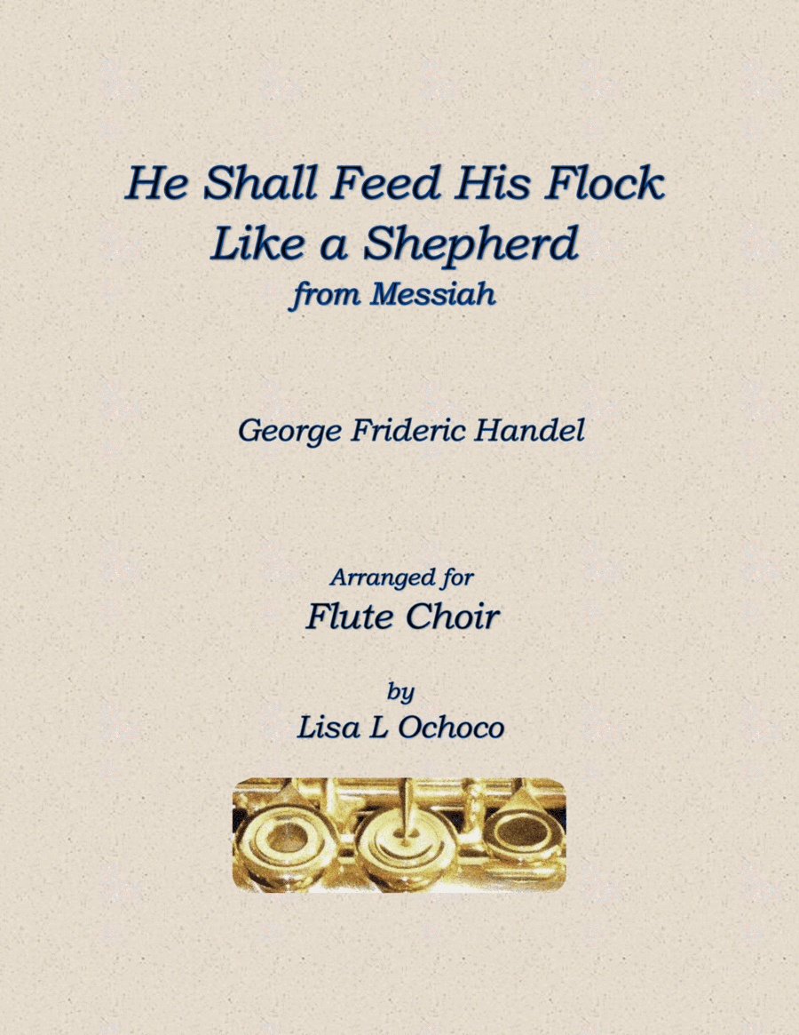 He Shall Feed His Flock Like a Shepherd from Messiah for Flute Choir (arr. Lisa L Ochoco)